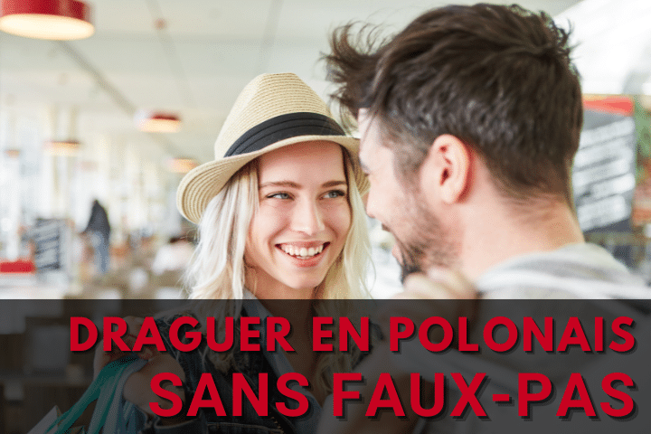 Draguer en polonais : comment flirter sans faux-pas ?